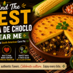 Best Tarta de Choclo Near Me: Discovering the Authentic South American Corn Pie Experience